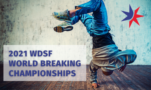 2021 WDSF World Breaking Championship - NEW Date And Location