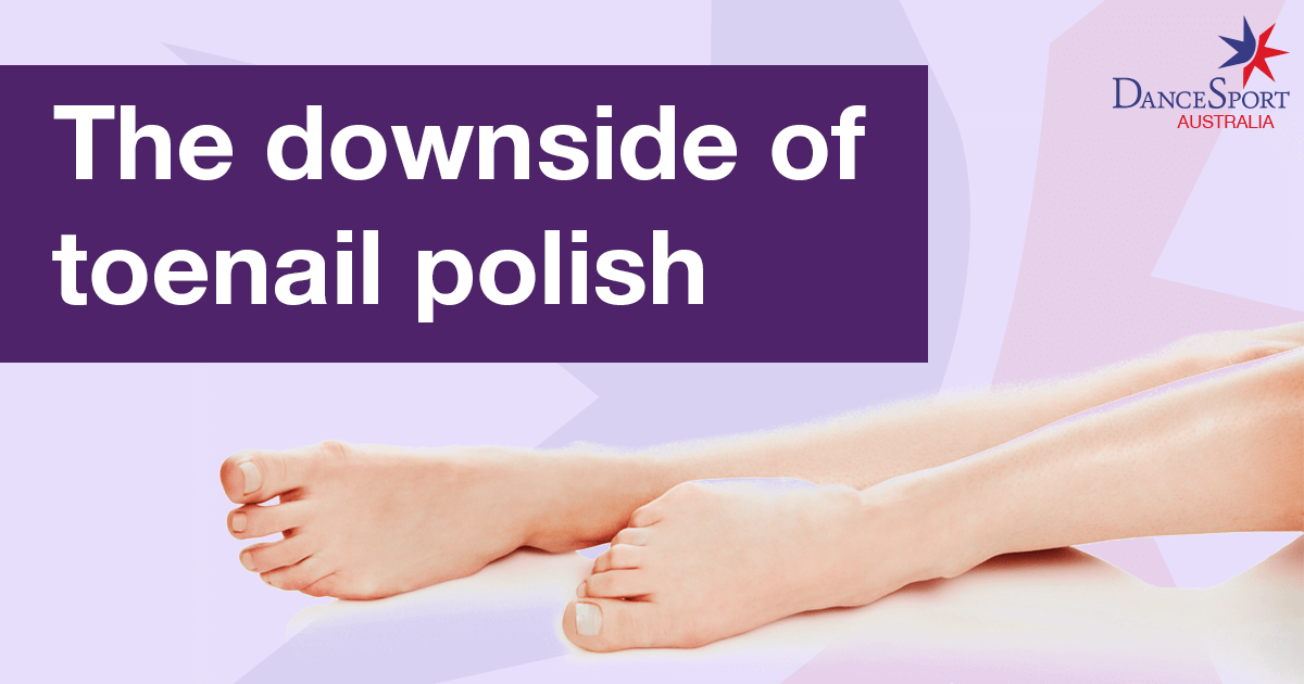 Disadvantage of toenail polish as a ballroom dancer