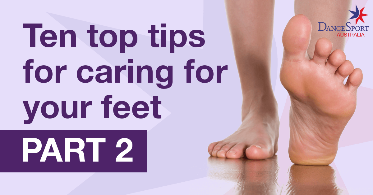 Ten top tips for caring for your feet as a ballroom dancer - part 2
